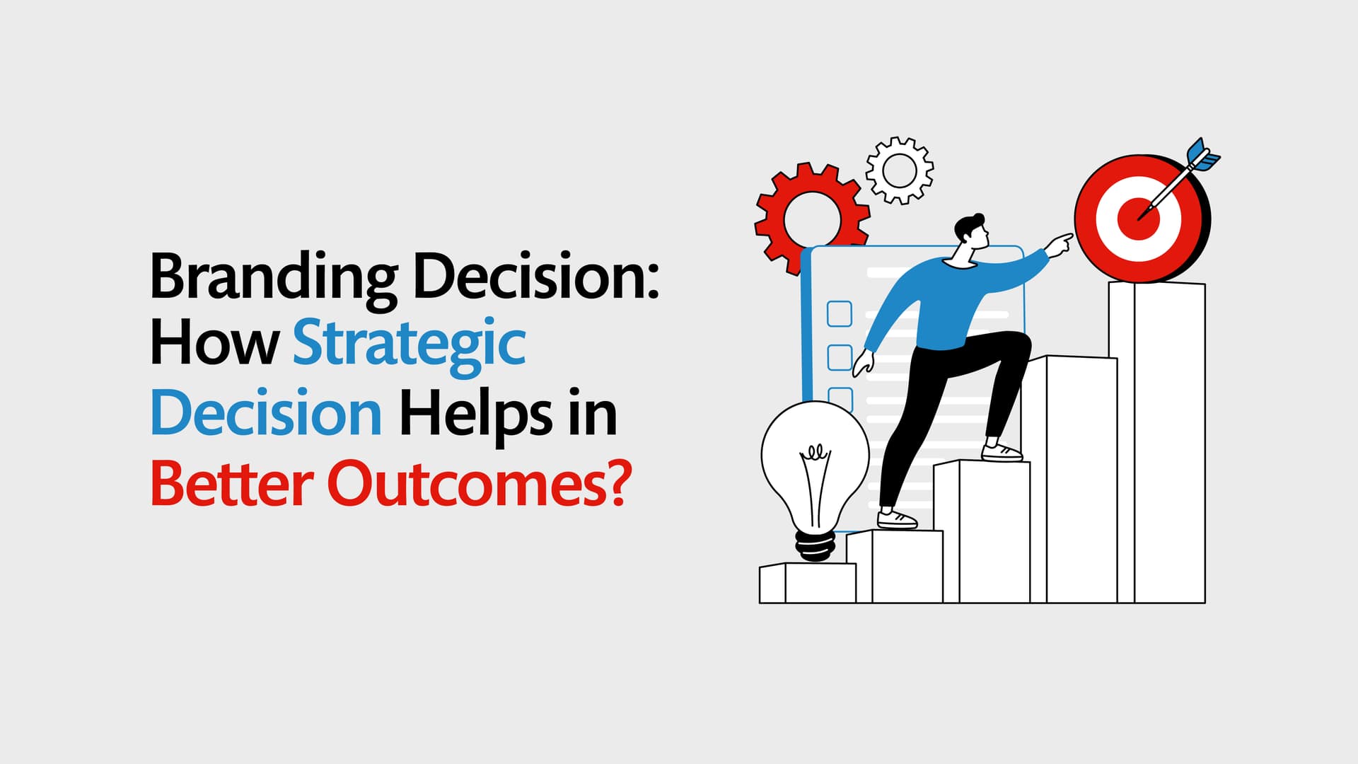 Branding Decision: How Strategic Decisions Help in Better Outcomes?